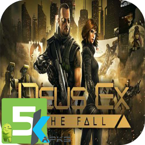 Deus Ex The Fall apk free download 5kapks