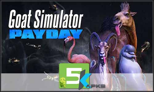 Goat Simulator Payday v1.0.0 Apk+Obb Data[!Updated] Free full download 5kapks