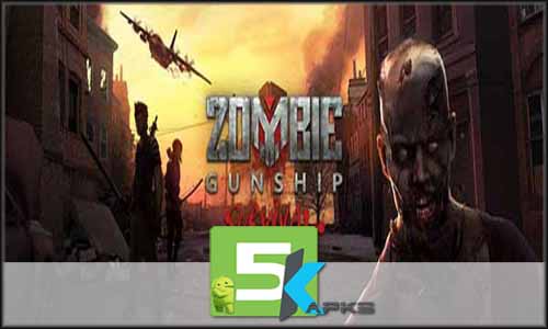 Zombie Gunship Survival v1.0.7 Apk+Obb Data[!Updated] For Android full download 5kapks